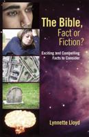 The Bible, Fact or Fiction?: Exciting and Compelling Facts to Consider 1432723421 Book Cover