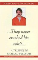 They Never Crushed His Spirit: A Tribute to Richard Williams 1894946227 Book Cover