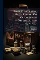 Ueber Den Traum, Nach Einem 1876 Gehaltenen Öffentlichen Vortrag 124556465X Book Cover