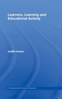 Learners, Learning and Educational Activity 0415414075 Book Cover