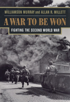 A War to Be Won: Fighting the Second World War 0674006801 Book Cover