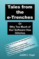 Tales from the e-Trenches: Or Why Too Much of Our Software Has Glitches 0986421235 Book Cover