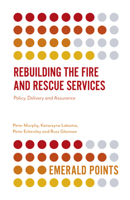 Rebuilding the Fire and Rescue Services: Policy Delivery and Assurance (Emerald Points) 1838677585 Book Cover