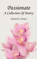 Passionate: A Collection Of Poetry 142596320X Book Cover