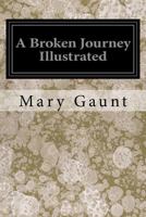 A broken journey: wanderings from the Hoang-Ho to the island of Saghalien and the upper reaches of the Amur River 1545099294 Book Cover