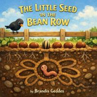 The Little Seed in the Bean Row: A Garden Story About Patience, Growing Different, and Discovering What You're Meant to Be B0GT9X2R6D Book Cover