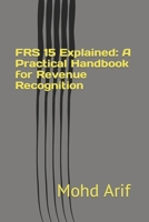 FRS 15 Explained: A Practical Handbook for Revenue Recognition: Practical IFRS Implementation B0CH28YLG6 Book Cover