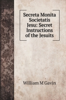 Secreta Monita Societatis Jesu: Secret Instructions of the Jesuits 1432641301 Book Cover