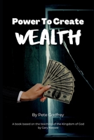 Power To Make Wealth: Kingdom Principles That Make Wealth Effortless B0BJTSY883 Book Cover