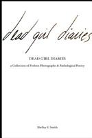 The Dead Girl Diaries: a collection of forlorn photographs and pathological poetry 1534825207 Book Cover