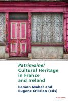 Patrimoine/Cultural Heritage in France and Ireland (Studies in Franco-Irish Relations Book 14) 1788746600 Book Cover