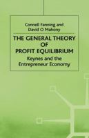 The General Theory of Profit Equilibrium: Keynes and the Entrepreneur Economy 0333716698 Book Cover