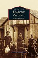 Edmond Oklahoma: Always Growing (Images of America: Oklahoma) 0738519758 Book Cover