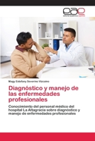Diagnóstico y manejo de las enfermedades profesionales: Conocimiento del personal médico del hospital La Altagracia sobre diagnóstico y manejo de enfermedades profesionales 6200387265 Book Cover