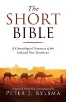 The Short Bible: A Chronological Summary of the Old and New Testaments 1664239146 Book Cover