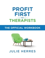 Profit First for Therapists: Workbook B0F4F3F1ZV Book Cover