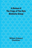 A Review of the Frogs of the Hyla Bistincta Group 9357912037 Book Cover
