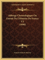 Abbrege Chronologique Ou Extrait De L'Histoire De France V3 (1690) 1165949040 Book Cover
