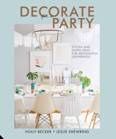 Decorate for a Party: Stylish and Simple Ideas for Meaningful Gatherings 1910254290 Book Cover