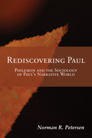 Rediscovering Paul: Philemon and the Sociology of Paul's Narrative World 1606081136 Book Cover