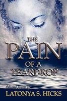 The Pain of a Teardrop 1450033792 Book Cover