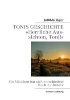 TONIS GESCHICHTE »Herrliche Aussichten, Toni!«, Band 2: Ein Mädchen hat sich entschieden! 3757816609 Book Cover