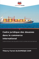 Cadre juridique des douanes dans le commerce international (French Edition) 6203498408 Book Cover