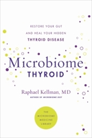 Microbiome Thyroid: Restore Your Gut and Heal Your Hidden Thyroid Disease 0306925028 Book Cover