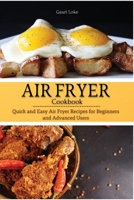 Air Fryer Cookbook: Quick and Easy Air Fryer Recipes for Beginners and Advanced Users 1803608153 Book Cover