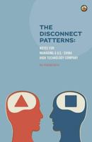 The Disconnect Patterns: Notes for Managing A U.S.-China High Technology Company 0984576258 Book Cover