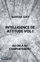 Intelligence de Attitude Vol I B0CPBK7J2V Book Cover