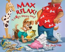 Max Relax! A Dog's Happy Day! 0986017701 Book Cover