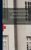 Lehrbuch der ärztlichen Seelenkunde. 1016887787 Book Cover