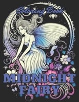 Midnight Fairy Coloring Book: High Quality +100 Adorable Designs for All Ages B0CQVTWWSF Book Cover