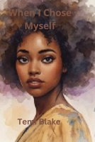 When I Chose Myself B0GN23S49S Book Cover