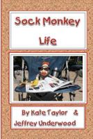 Sock Monkey Life 1480259306 Book Cover