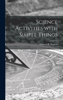 Science Activities With Simple Things 1014384265 Book Cover