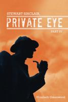 Stewart Sinclair, Private Eye: Part IV 148179924X Book Cover