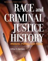 Race and Criminal Justice History: Rhetoric, Politics, and Policy B0CFTF3QR9 Book Cover