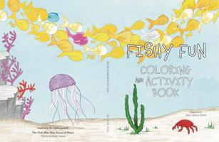 Fishy Fun Coloring and Activity Book B0F1GCN9SP Book Cover