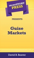 Short Story Press Presents Guise Markets 1648910386 Book Cover