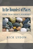 In the Roundest of Places: One Teacher's Journey 1494977788 Book Cover