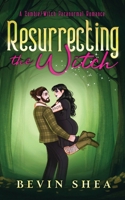 Resurrecting The Witch: A Zombie/Witch Paranormal Romance B0CC7L4951 Book Cover