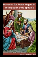 Novena a los Reyes Magos En anticipación de la Epifanía: Oraciones y reflexiones de 9 días para despertar la fe y encarnar los dones de los Reyes Magos (Spanish Edition) B0F9YSYKWY Book Cover