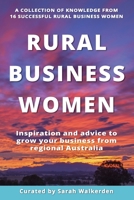 Rural Business Women: Inspiration and advice to grow your business from regional Australia 1922691259 Book Cover