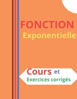 FONCTION EXPONENETIELLE: Cours et exercices corrigés (French Edition) B0CNFRP24G Book Cover