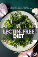 Lectin-Free Diet: A Beginner's Step-by-Step Guide with Curated Recipes and a 7- Day Meal Plan B08FP167T9 Book Cover