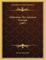 Arbitration, The American Principle 1161769102 Book Cover