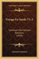 Voyage En Suede V1-2: Contenant Des Notions Etendues (1834) 1168168481 Book Cover