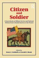 Citizen and Soldier: A Sourcebook on Military Service and National Defense from Colonial America to the Present 0415877040 Book Cover